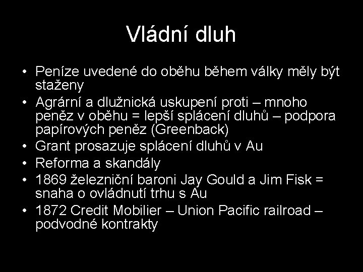 Vládní dluh • Peníze uvedené do oběhu během války měly být staženy • Agrární