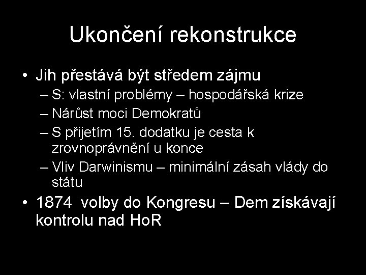 Ukončení rekonstrukce • Jih přestává být středem zájmu – S: vlastní problémy – hospodářská