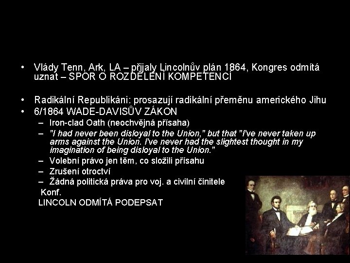 Wade-Davis • Vlády Tenn, Ark, LA – přijaly Lincolnův plán 1864, Kongres odmítá uznat