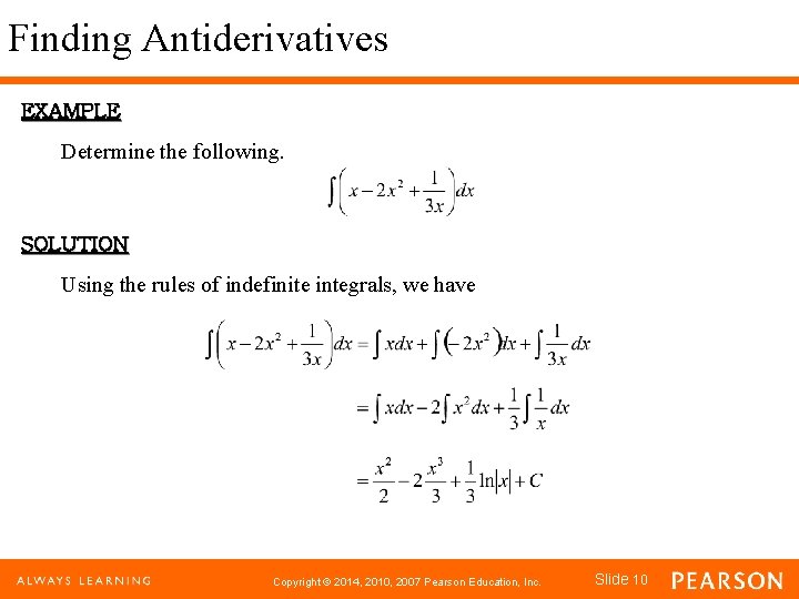 Finding Antiderivatives EXAMPLE Determine the following. SOLUTION Using the rules of indefinite integrals, we
