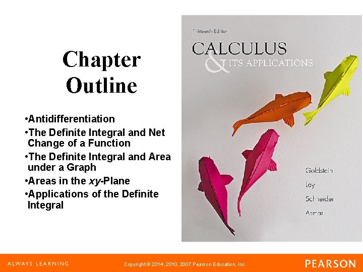 Chapter Outline • Antidifferentiation • The Definite Integral and Net Change of a Function