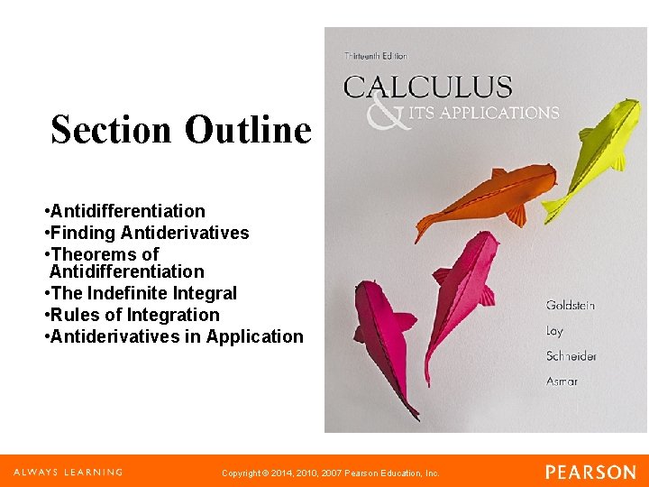 Section Outline • Antidifferentiation • Finding Antiderivatives • Theorems of Antidifferentiation • The Indefinite