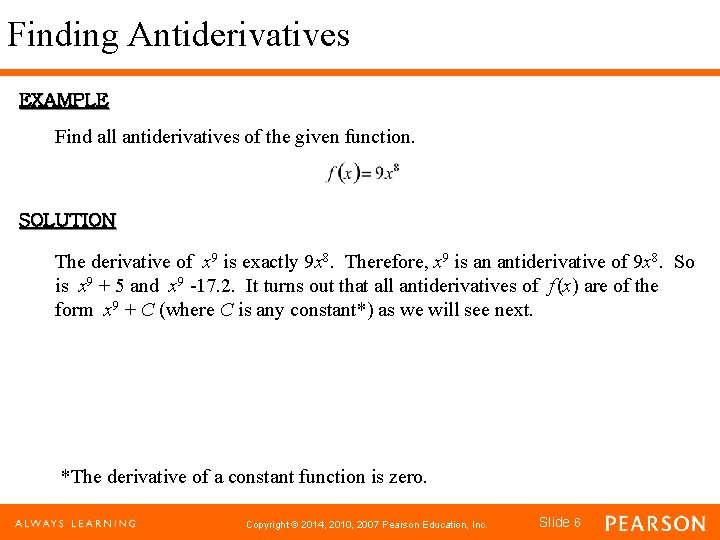 Finding Antiderivatives EXAMPLE Find all antiderivatives of the given function. SOLUTION The derivative of