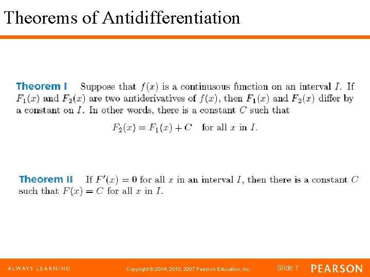 Theorems of Antidifferentiation Copyright © 2014, 2010, 2007 Pearson Education, Inc. Slide 7 