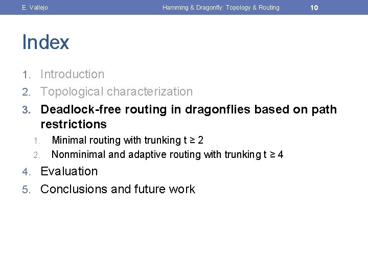 E. Vallejo Hamming & Dragonfly: Topology & Routing 10 Index 1. Introduction 2. Topological