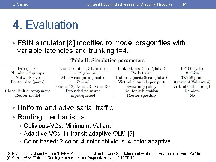 E. Vallejo Efficient Routing Mechanisms for Dragonfly Networks 14 4. Evaluation • FSIN simulator