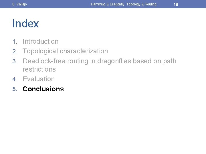 E. Vallejo Hamming & Dragonfly: Topology & Routing 18 Index 1. Introduction 2. Topological