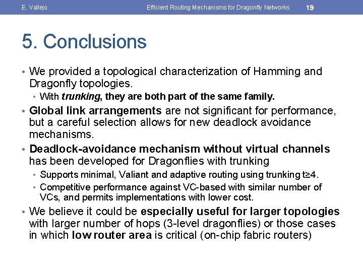 E. Vallejo Efficient Routing Mechanisms for Dragonfly Networks 19 5. Conclusions • We provided