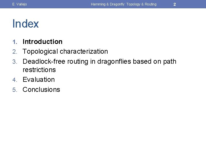 E. Vallejo Hamming & Dragonfly: Topology & Routing 2 Index 1. Introduction 2. Topological