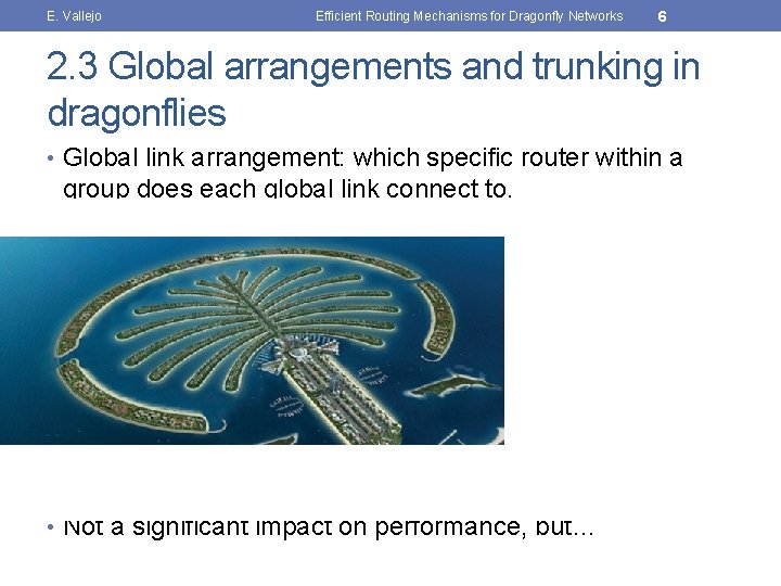 E. Vallejo Efficient Routing Mechanisms for Dragonfly Networks 6 2. 3 Global arrangements and