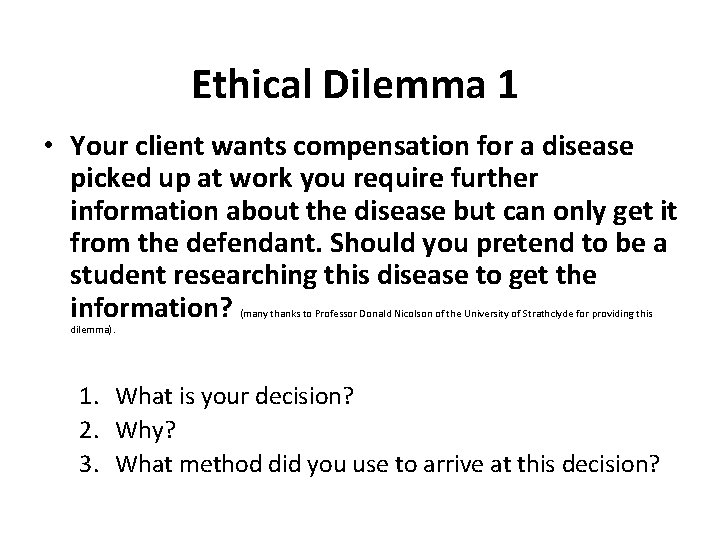 Ethical Dilemma 1 • Your client wants compensation for a disease picked up at