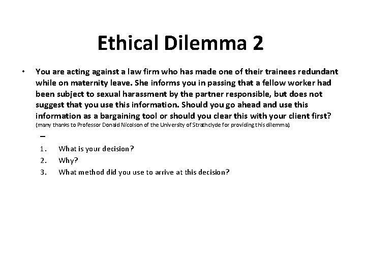 Ethical Dilemma 2 • You are acting against a law firm who has made