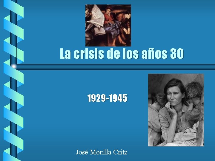 La crisis de los años 30 1929 -1945 José Morilla Critz 