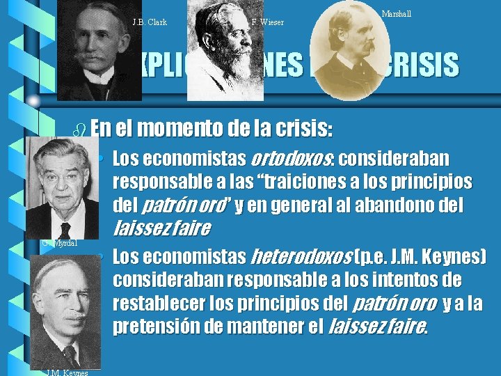 J. B. Clark F. Wieser Marshall LAS EXPLICACIONES DE LA CRISIS b En el