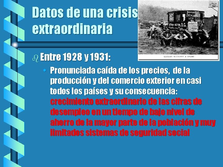 Datos de una crisis extraordinaria b Entre 1928 y 1931: • Pronunciada caída de