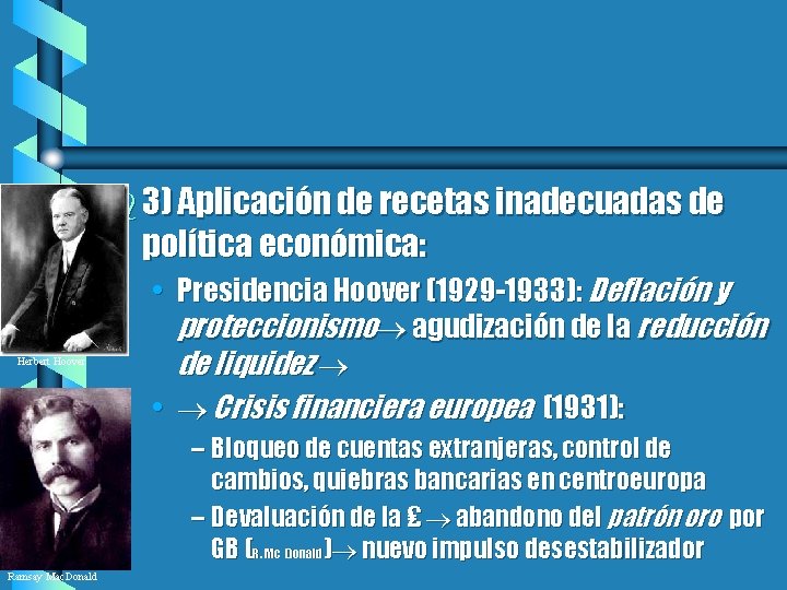 b 3) Aplicación de recetas inadecuadas de política económica: Herbert Hoover • Presidencia Hoover
