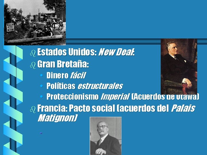 b Estados Unidos: New Deal: b Gran Bretaña: • • • Dinero fácil Políticas