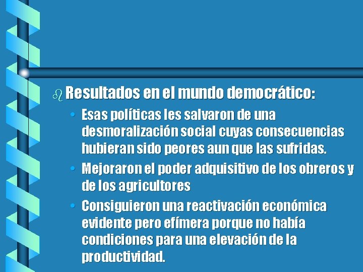 b Resultados en el mundo democrático: • Esas políticas les salvaron de una desmoralización
