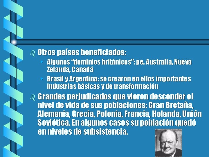 b Otros países beneficiados: • Algunos “dominios británicos”: pe. Australia, Nueva Zelanda, Canadá •
