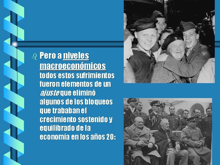 b Pero a niveles macroeconómicos todos estos sufrimientos fueron elementos de un ajuste que