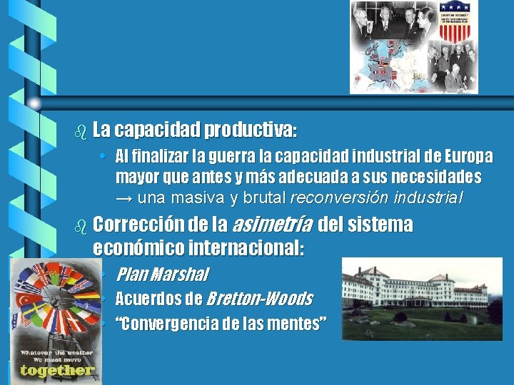 b La capacidad productiva: • Al finalizar la guerra la capacidad industrial de Europa