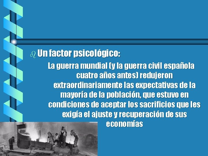b Un factor psicológico: La guerra mundial (y la guerra civil española cuatro años