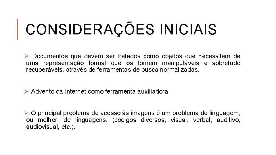 CONSIDERAÇÕES INICIAIS Ø Documentos que devem ser tratados como objetos que necessitam de uma