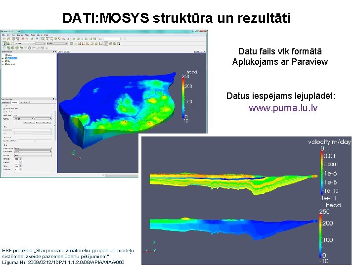 DATI: MOSYS struktūra un rezultāti Datu fails vtk formātā Aplūkojams ar Paraview Datus iespējams