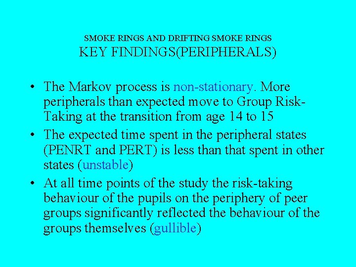 SMOKE RINGS AND DRIFTING SMOKE RINGS KEY FINDINGS(PERIPHERALS) • The Markov process is non-stationary.