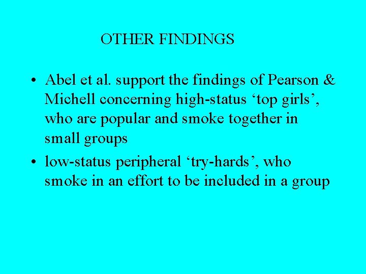 OTHER FINDINGS • Abel et al. support the findings of Pearson & Michell concerning