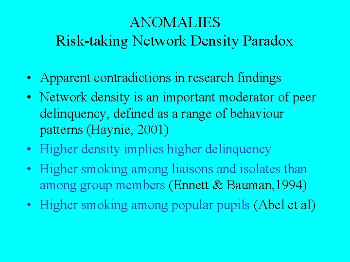 ANOMALIES Risk-taking Network Density Paradox • Apparent contradictions in research findings • Network density