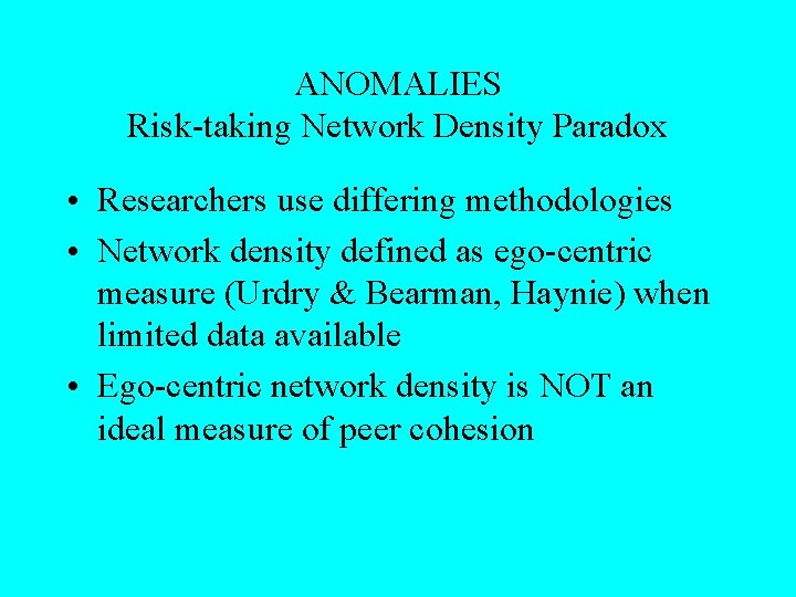 ANOMALIES Risk-taking Network Density Paradox • Researchers use differing methodologies • Network density defined