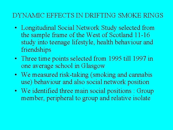 DYNAMIC EFFECTS IN DRIFTING SMOKE RINGS • Longitudinal Social Network Study selected from the