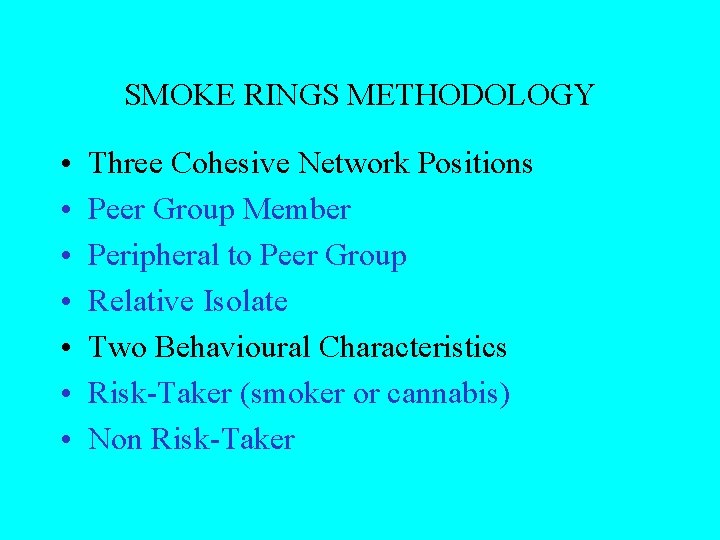 SMOKE RINGS METHODOLOGY • • Three Cohesive Network Positions Peer Group Member Peripheral to