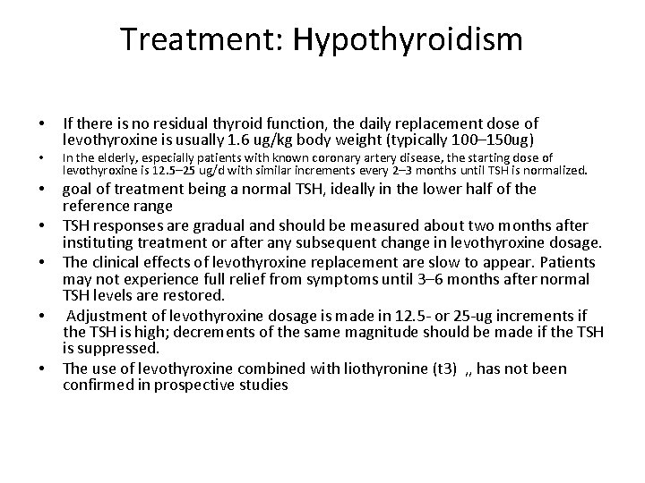 Treatment: Hypothyroidism • • If there is no residual thyroid function, the daily replacement