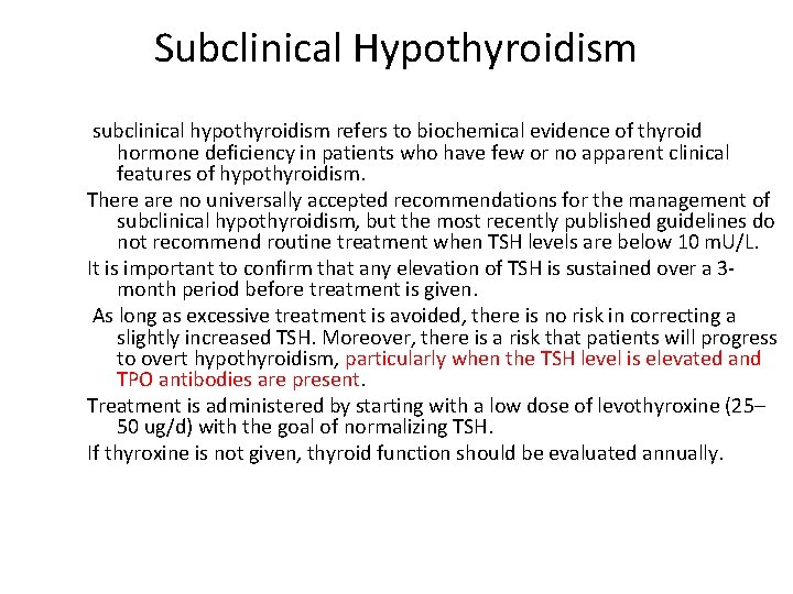 Subclinical Hypothyroidism subclinical hypothyroidism refers to biochemical evidence of thyroid hormone deficiency in patients