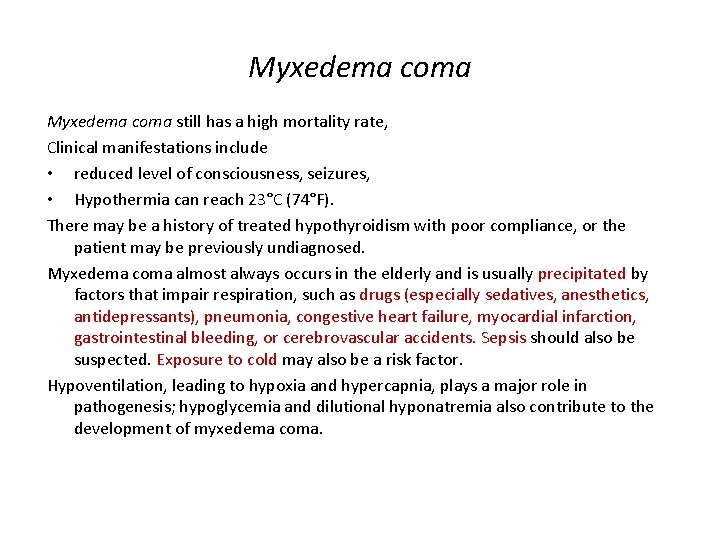 Myxedema coma still has a high mortality rate, Clinical manifestations include • reduced level