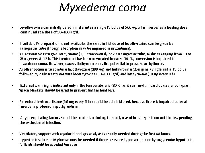 Myxedema coma • Levothyroxine can initially be administered as a single IV bolus of