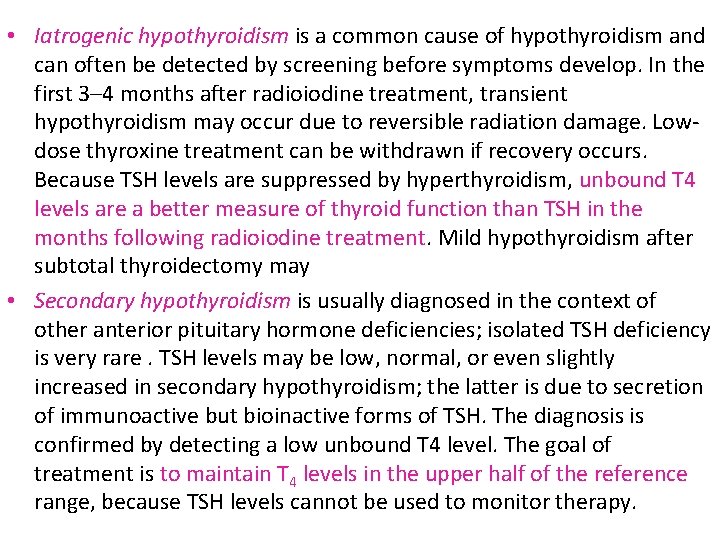  • Iatrogenic hypothyroidism is a common cause of hypothyroidism and can often be