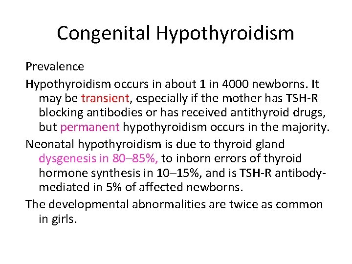 Congenital Hypothyroidism Prevalence Hypothyroidism occurs in about 1 in 4000 newborns. It may be