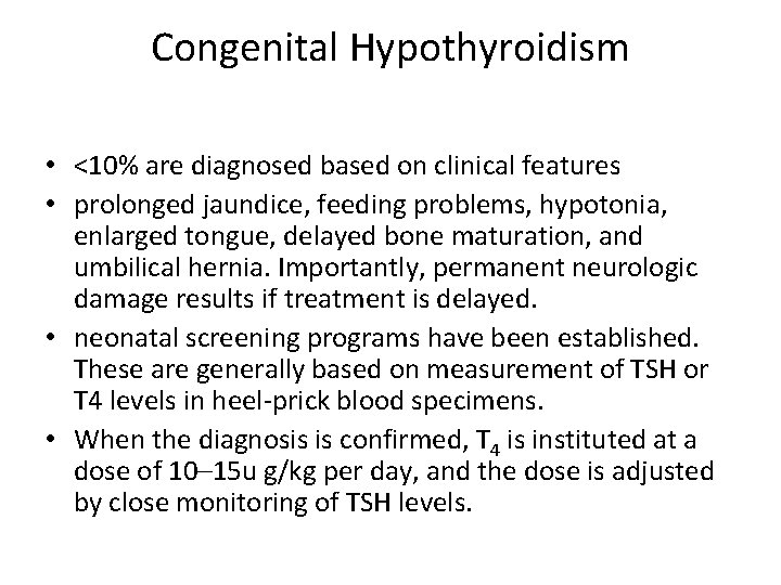 Congenital Hypothyroidism • <10% are diagnosed based on clinical features • prolonged jaundice, feeding