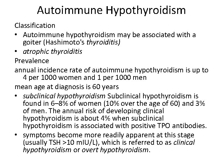 Autoimmune Hypothyroidism Classification • Autoimmune hypothyroidism may be associated with a goiter (Hashimoto's thyroiditis)