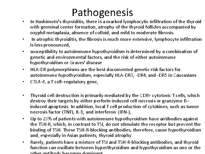  • • Pathogenesis In Hashimoto's thyroiditis, there is a marked lymphocytic infiltration of
