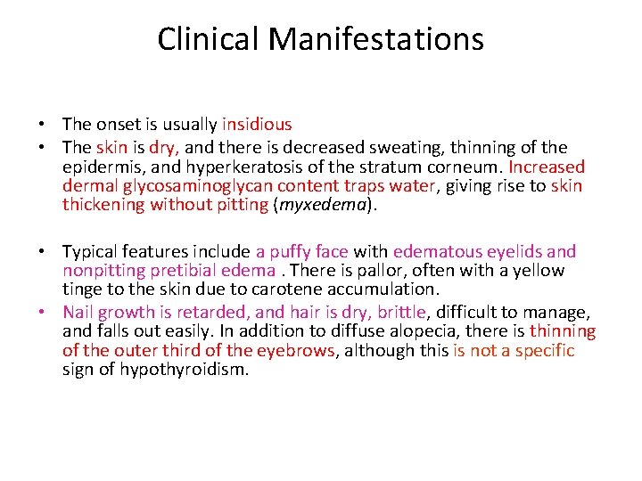 Clinical Manifestations • The onset is usually insidious • The skin is dry, and