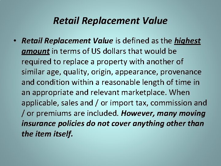 Retail Replacement Value • Retail Replacement Value is defined as the highest amount in