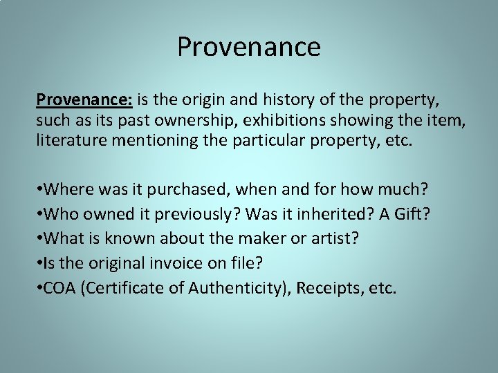 Provenance: is the origin and history of the property, such as its past ownership,