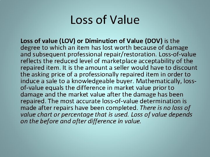 Loss of Value Loss of value (LOV) or Diminution of Value (DOV) is the