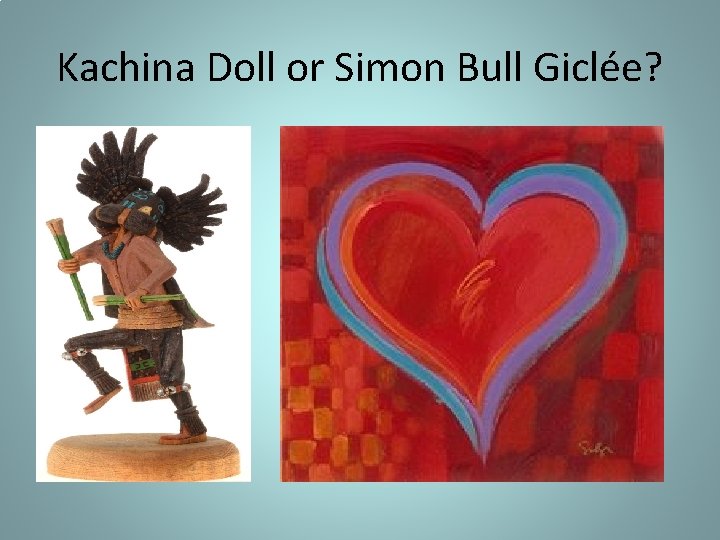 Kachina Doll or Simon Bull Giclée? 