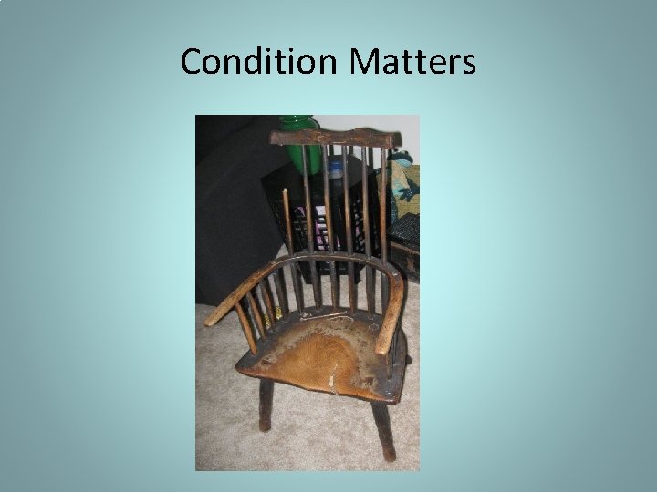 Condition Matters 