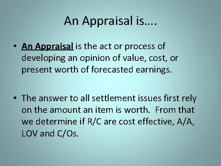 An Appraisal is…. • An Appraisal is the act or process of developing an